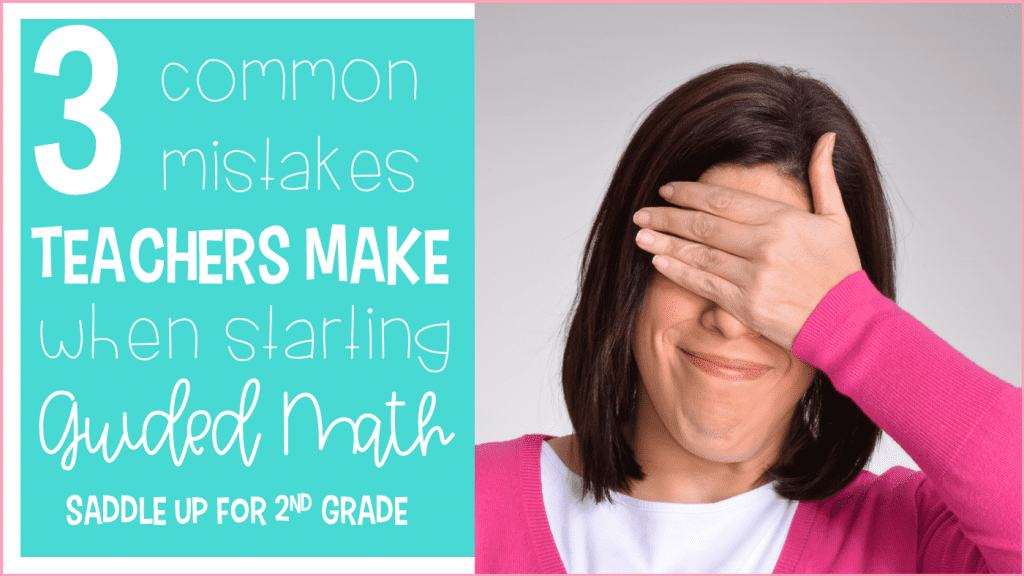 3 Common Mistakes Teachers Make When Starting Guided Math